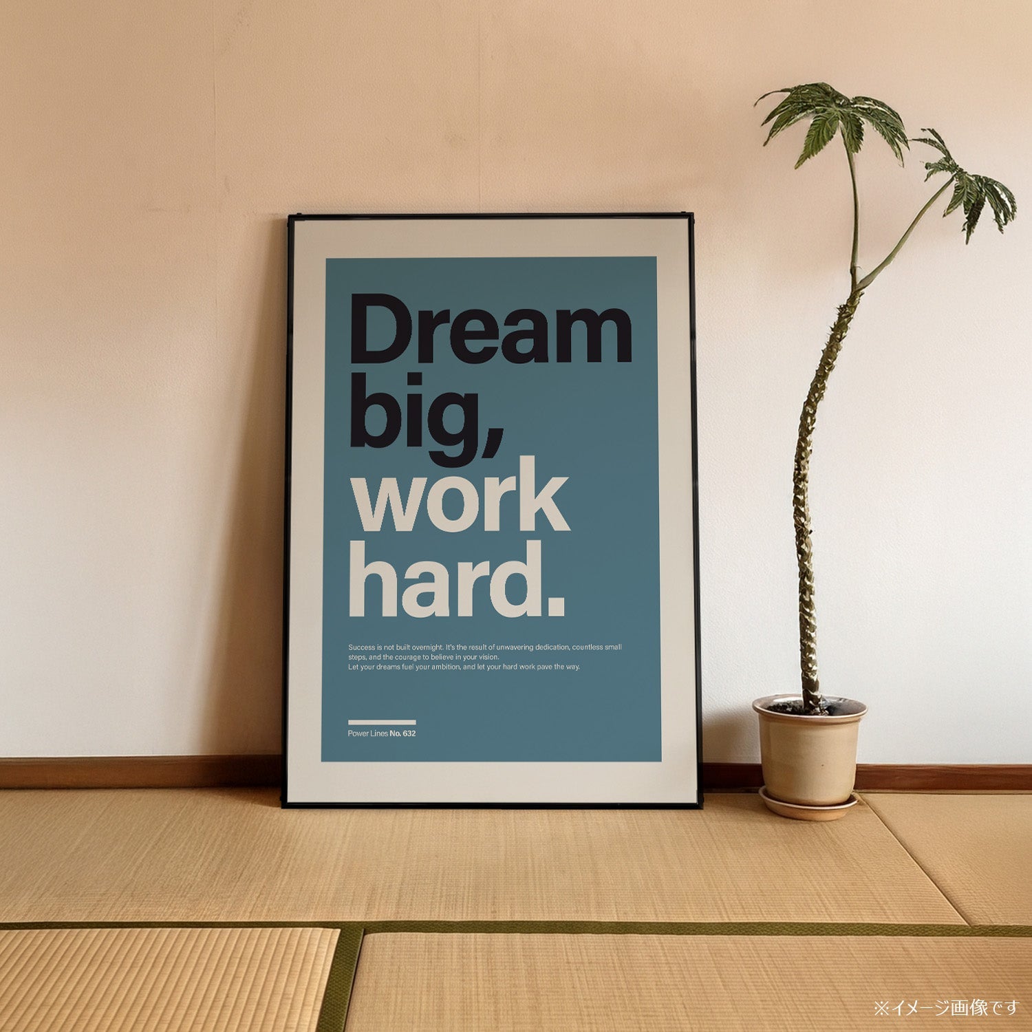 パワーライン コレクション 632「Dream big, work hard」 - Ink Jp