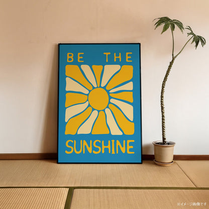 「Be the Sunshine」グラフィックアートポスター - Ink Jp
