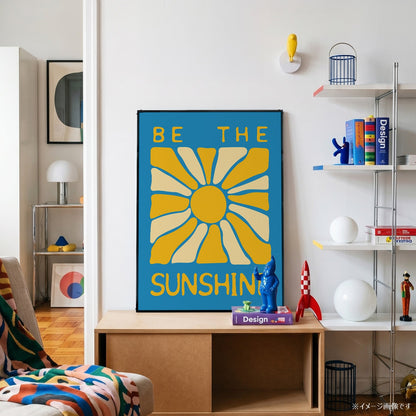 「Be the Sunshine」グラフィックアートポスター - Ink Jp
