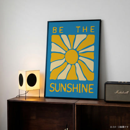 「Be the Sunshine」グラフィックアートポスター - Ink Jp