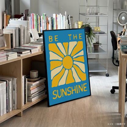 「Be the Sunshine」グラフィックアートポスター - Ink Jp