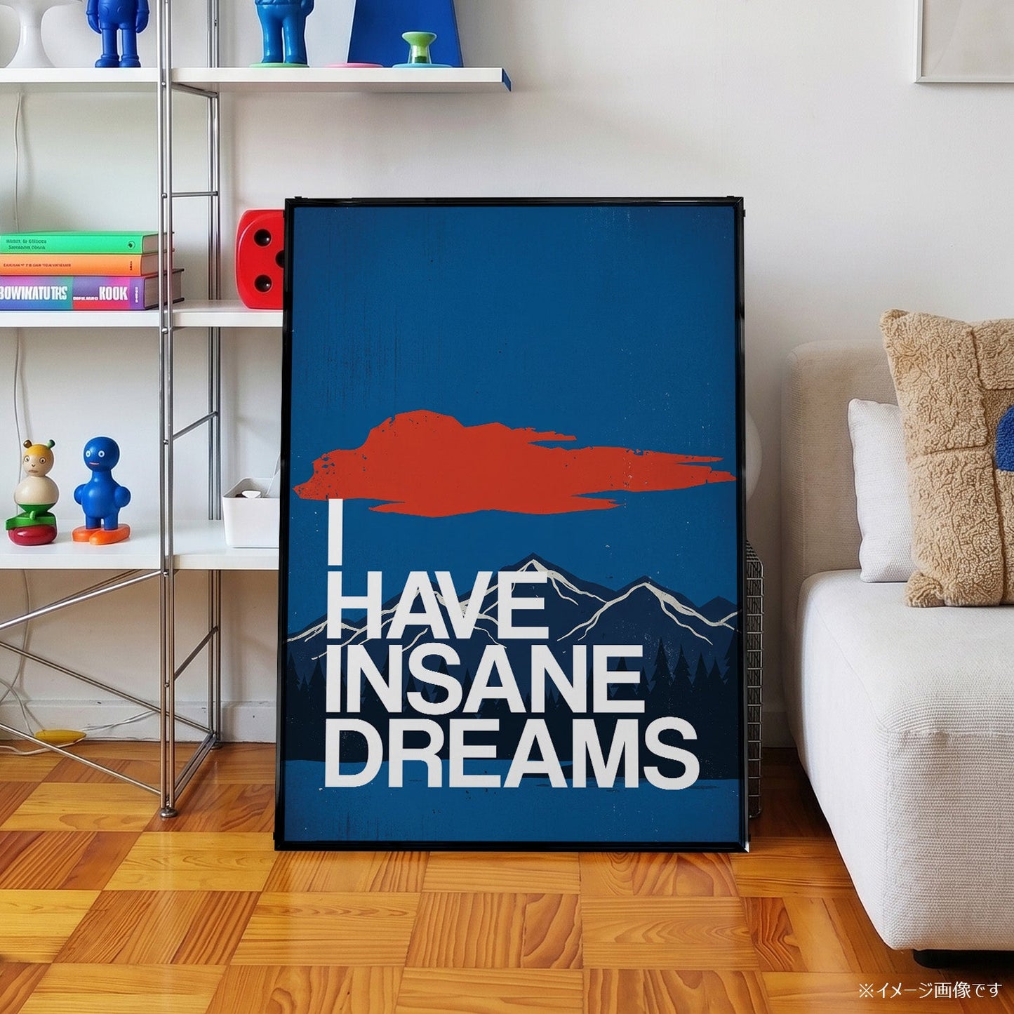 「I HAVE INSANE DREAMS」グラフィックアートポスター - Ink Jp
