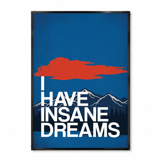 「I HAVE INSANE DREAMS」グラフィックアートポスター - Ink Jp