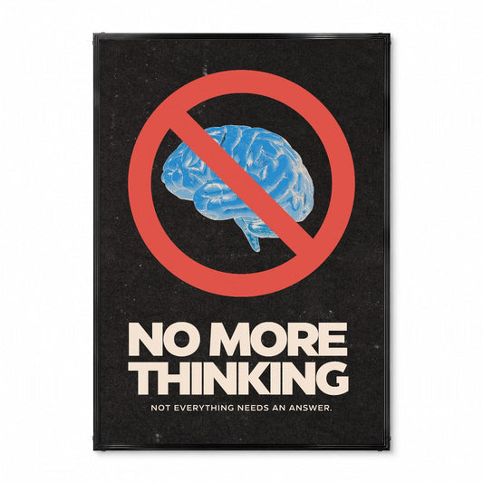 「No More Thinking」グラフィックポスター ブラック - Ink Jp