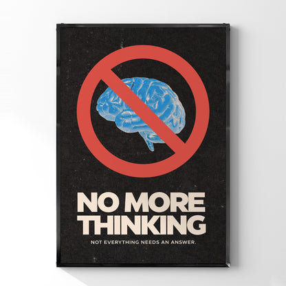 「No More Thinking」グラフィックポスター - Ink Jp
