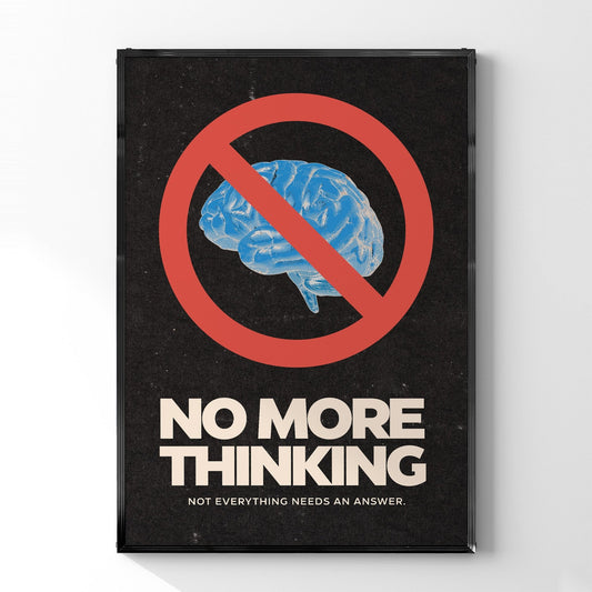 「No More Thinking」グラフィックポスター - Ink Jp
