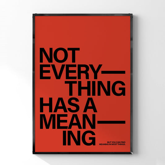 タイポグラフィポスター 「Not everything has a meaning」 - Ink Jp