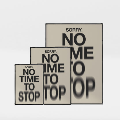 タイポグラフィポスター 「Sorry, no time to stop」 - Ink Jp