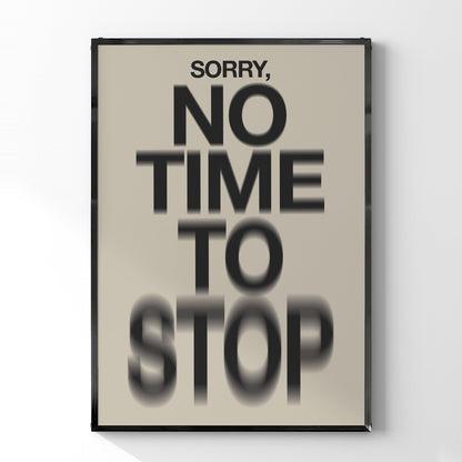 タイポグラフィポスター 「Sorry, no time to stop」 - Ink Jp