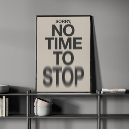 タイポグラフィポスター 「Sorry, no time to stop」 - Ink Jp