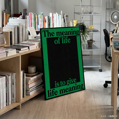「The meaning of life is to give life meaning」タイポグラフィポスター - Ink Jp