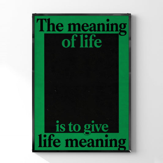 「The meaning of life is to give life meaning」タイポグラフィポスター - Ink Jp