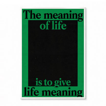 「The meaning of life is to give life meaning」タイポグラフィポスター - Ink Jp